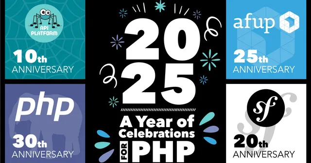 2025 a year of celebrations for PHP with windows about API Platform, PHP, AFUP and Symfony