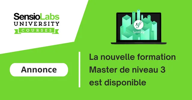SensioLabs University Courses Annonce La nouvelle formation Master de niveau 3 est disponible sur un fond vert