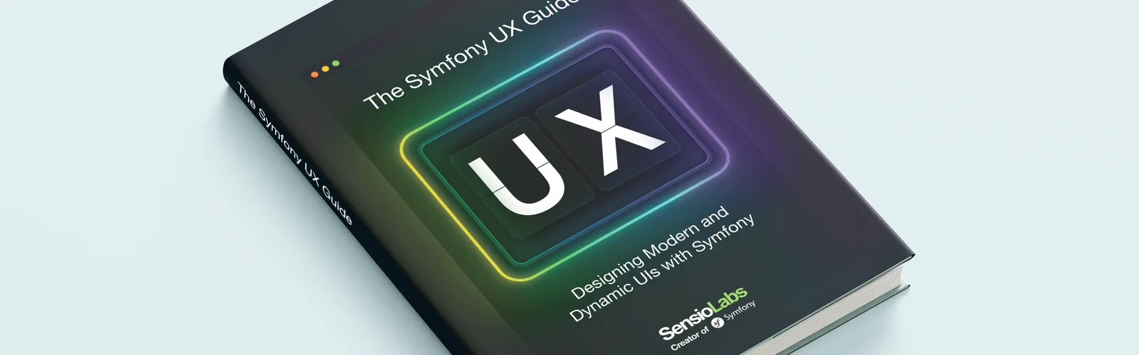 The Symfony UX Guide Designing Modern and Dynamic UIs with Symfony with a dark neon cover and the SensioLabs logo