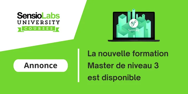 SensioLabs University Courses Annonce La nouvelle formation Master de niveau 3 est disponible sur un fond vert